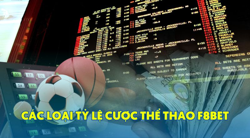 Các loại tỷ lệ cược Thể Thao F8BET