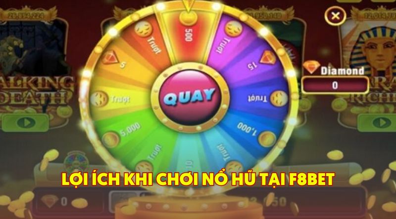 Lợi Ích Khi Chơi Nổ Hũ Tại F8BET