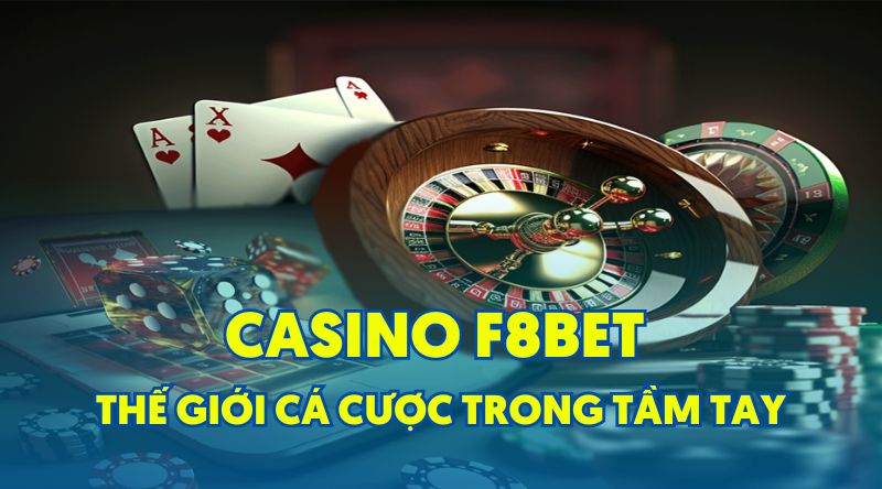 Casino F8bet - Trải Nghiệm Cờ Bạc Trực Tuyến Uy Tín Hàng Đầu Việt Nam tại f8-bet.cx