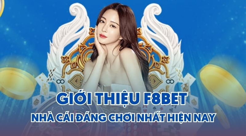 giới thiệu f8bet nhà cái đáng chơi nhất hiện nay