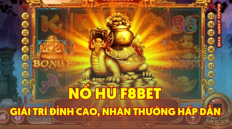 nổ hũ f8bet giải trí đỉnh cao, nhận thưởng hấp dẫn