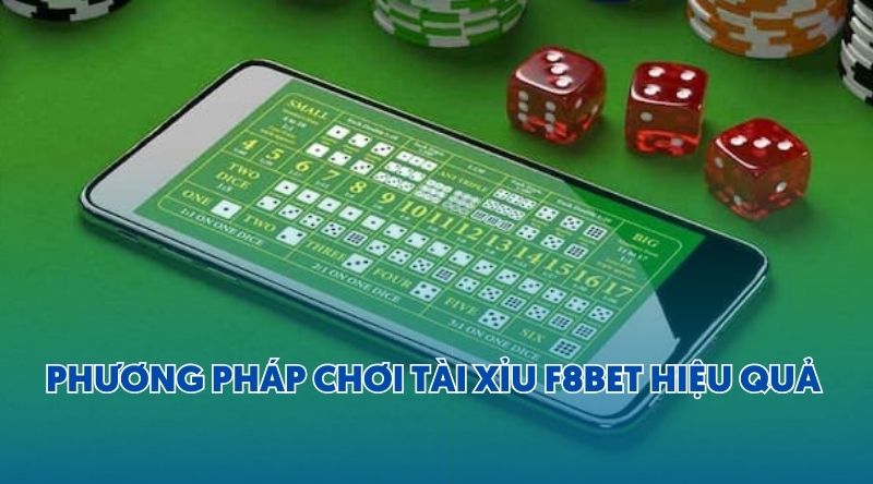 phương pháp chơi Tài Xỉu F8BET hiệu quả